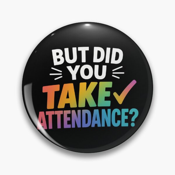 Item preview, But Did You Take Attendance Funny Attendance Matters designed and sold by OlakunleOloroz.