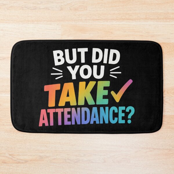 Item preview, But Did You Take Attendance Funny Attendance Matters designed and sold by OlakunleOloroz.