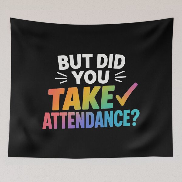 Item preview, But Did You Take Attendance Funny Attendance Matters designed and sold by OlakunleOloroz.