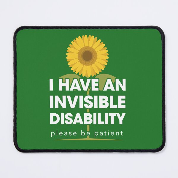 Item preview, I Have An Invisibile Disability Please Be Patient Sunflower designed and sold by Welldoh.