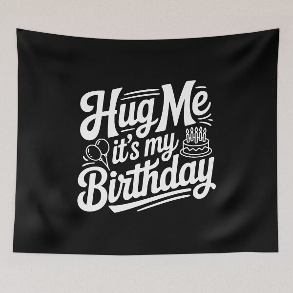 Item preview, Hug Me It's My Birthday designed and sold by Frank Ring.