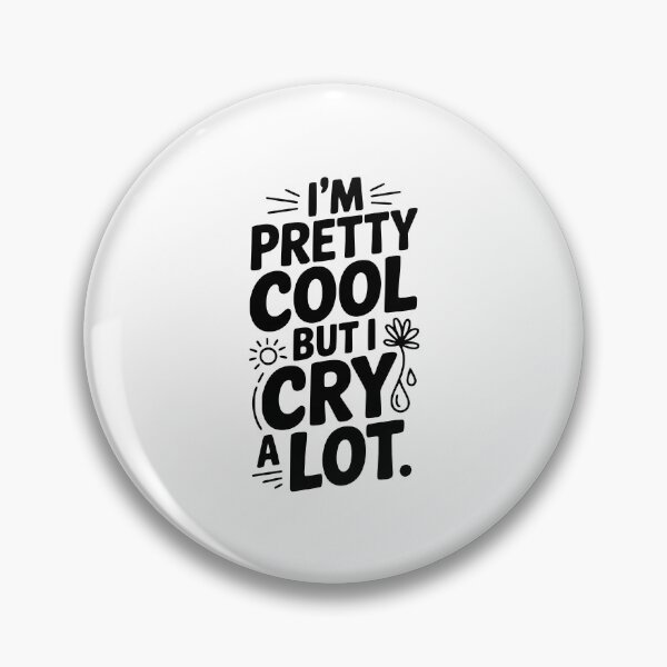 Item preview, I'm Pretty Cool But I Cry a Lot designed and sold by Frank Ring.