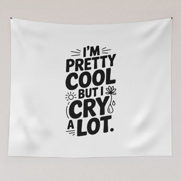 Item preview, I'm Pretty Cool But I Cry a Lot designed and sold by Frank Ring.