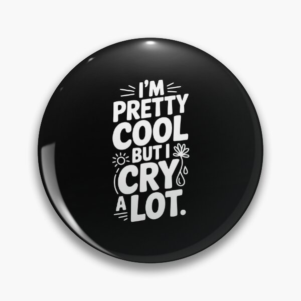 Item preview, I'm Pretty Cool But I Cry a Lot designed and sold by Frank Ring.