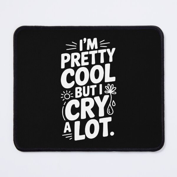 Item preview, I'm Pretty Cool But I Cry a Lot designed and sold by Frank Ring.