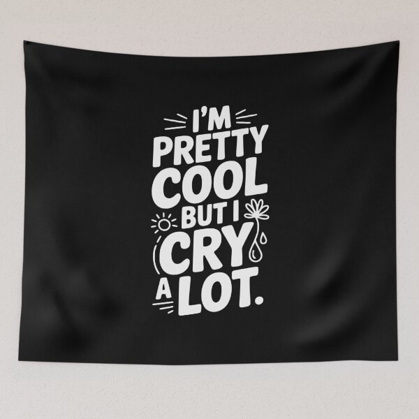 Item preview, I'm Pretty Cool But I Cry a Lot designed and sold by Frank Ring.