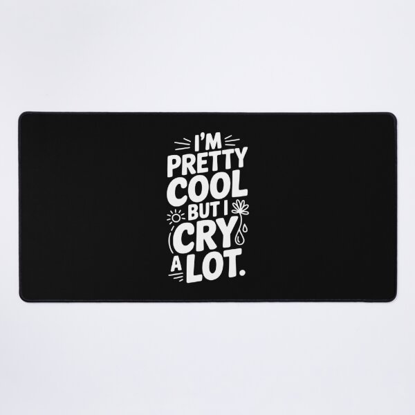 Item preview, I'm Pretty Cool But I Cry a Lot designed and sold by Frank Ring.