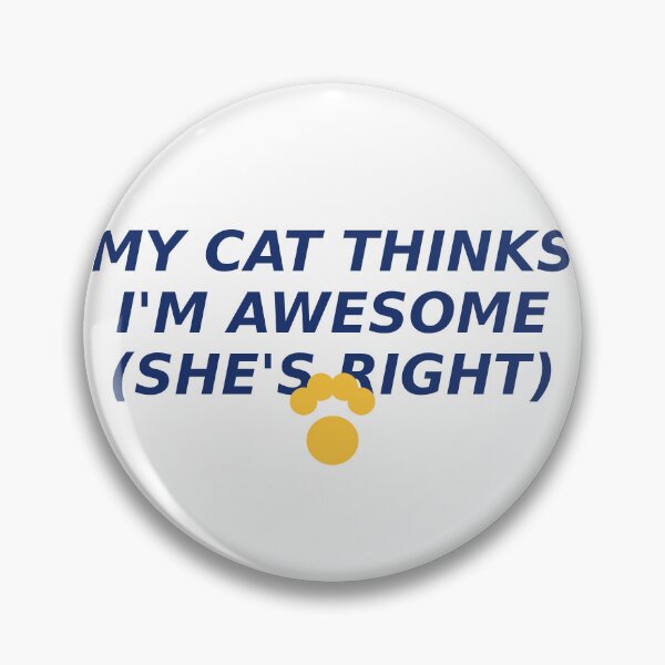 Item preview, My Cat Thinks I'm Awesome She's Right designed and sold by Gehanefathi.