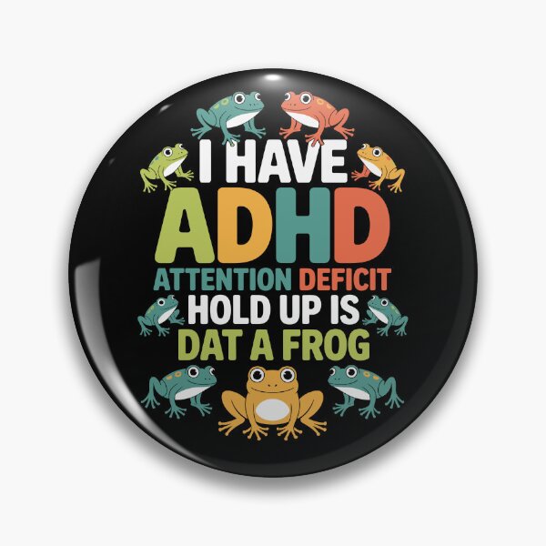 Item preview, I HAVE ADHD ATTENTION DEFICIT  HOLD UP IS DAT A FROG designed and sold by jkrphoto.