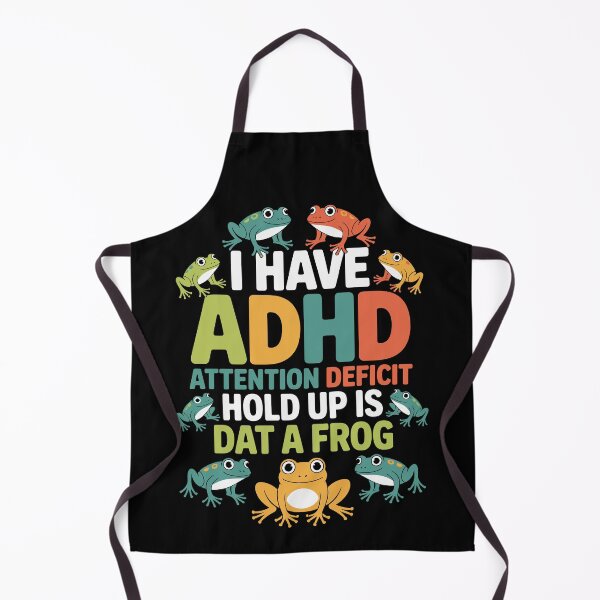 Item preview, I HAVE ADHD ATTENTION DEFICIT  HOLD UP IS DAT A FROG designed and sold by jkrphoto.