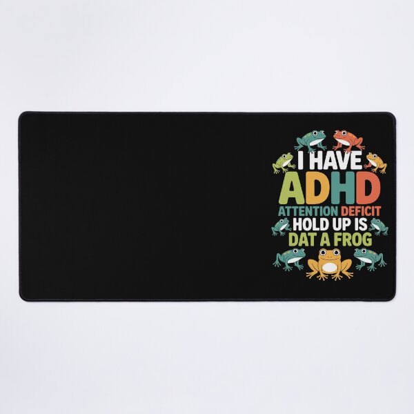 Item preview, I HAVE ADHD ATTENTION DEFICIT HOLD UP IS DAT A FROG designed and sold by jkrphoto.