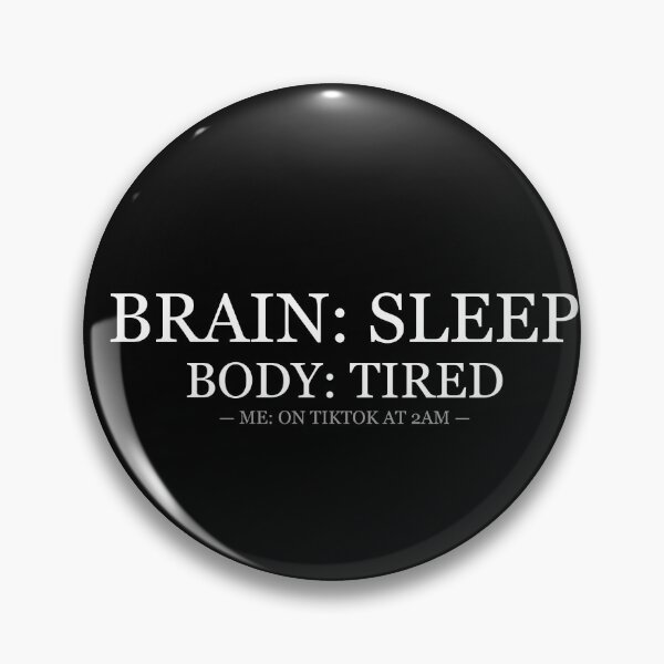 Item preview, Brain Sleep Body Tired Me On TikTok At 2AM designed and sold by LowKesDesigns.