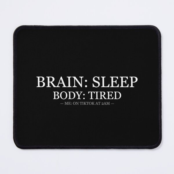 Item preview, Brain Sleep Body Tired Me On TikTok At 2AM designed and sold by LowKesDesigns.