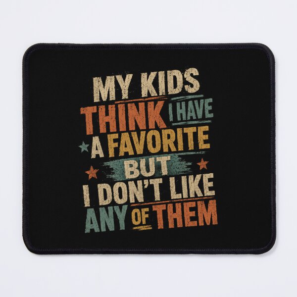 Item preview, My Kids Think I Have A Favorite But I Don't Like Any Of Them Funny Parent Humor Mom Dad designed and sold by RetroMini2026.