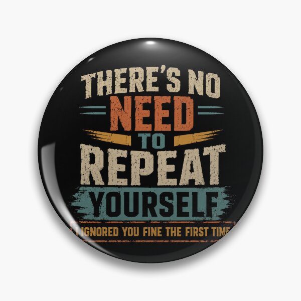 Item preview, There's No Need To Repeat Yourself I Ignored You Fine The First Time Sarcastic Humor Blunt Saying designed and sold by RetroMini2026.