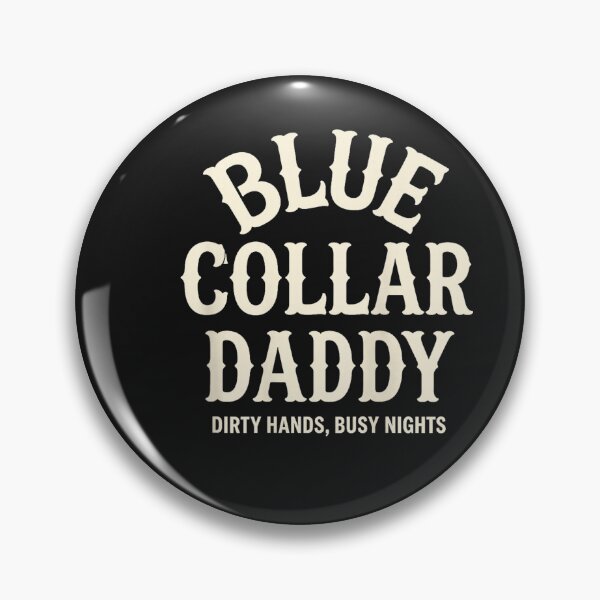 Item preview, Blue Collar Daddy - Dirty Hands, Busy Night designed and sold by FrankIsabel.