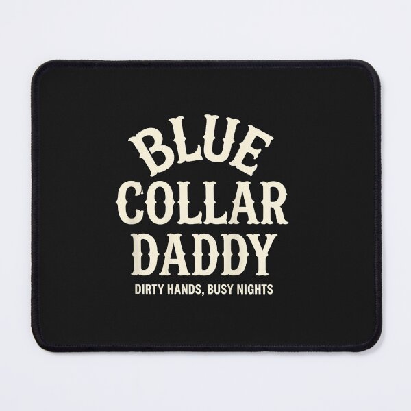 Item preview, Blue Collar Daddy - Dirty Hands, Busy Night designed and sold by FrankIsabel.