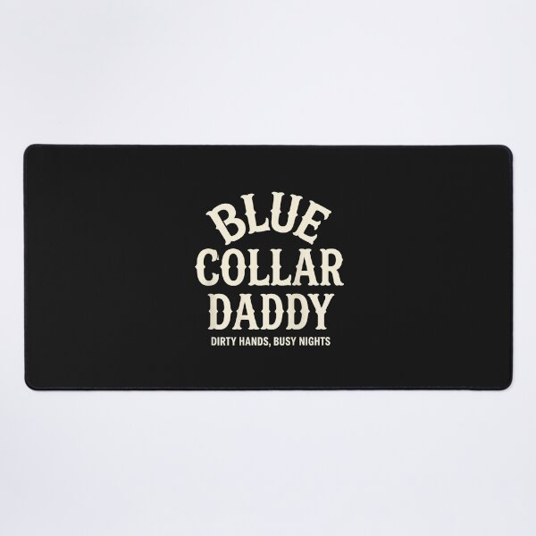 Item preview, Blue Collar Daddy - Dirty Hands, Busy Night designed and sold by FrankIsabel.