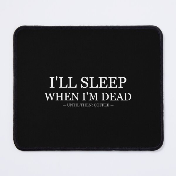 Item preview, Ill Sleep When Im Dead Until Then Coffee designed and sold by LowKesDesigns.
