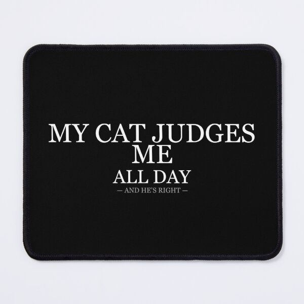 Item preview, My Cat Judges Me All Day And Hes Right designed and sold by LowKesDesigns.