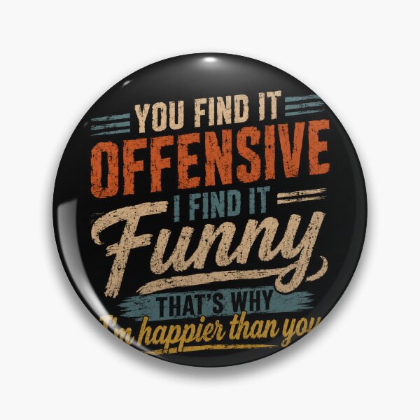 Item preview, You Find It Offensive I Find It Funny That's Why I'm Happier Than You Sarcasm Humor Quote designed and sold by RetroMini2026.