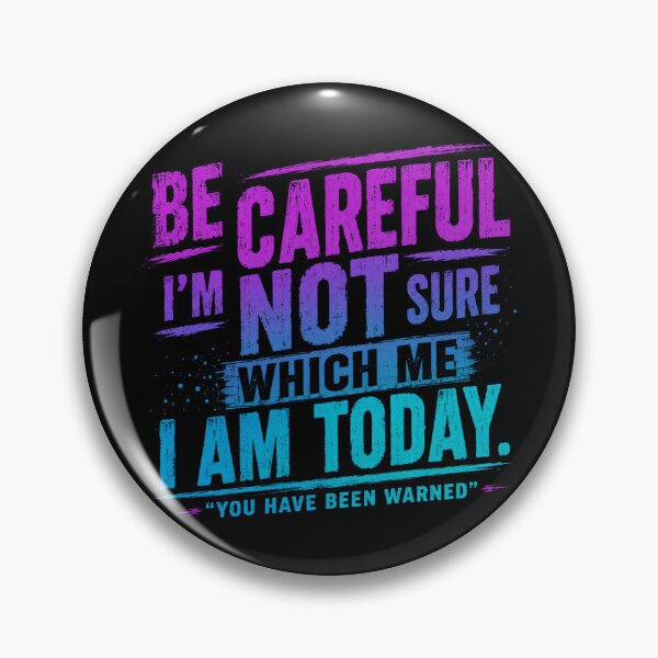 Item preview, Be Careful I'm Not Sure Which Me I Am Today Sarcastic Mood Personality Humor designed and sold by RetroMini2026.