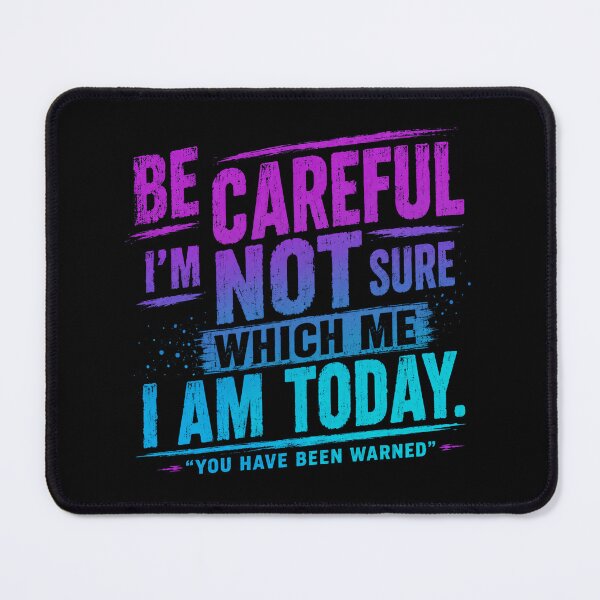 Item preview, Be Careful I'm Not Sure Which Me I Am Today Sarcastic Mood Personality Humor designed and sold by RetroMini2026.
