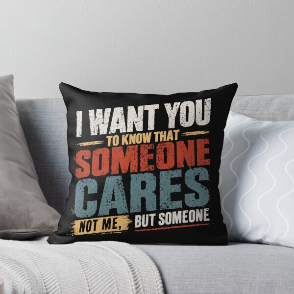 Item preview, I Want You To Know That Someone Cares Not Me, But Someone Sarcastic Humor Funny Quote designed and sold by RetroMini2026.