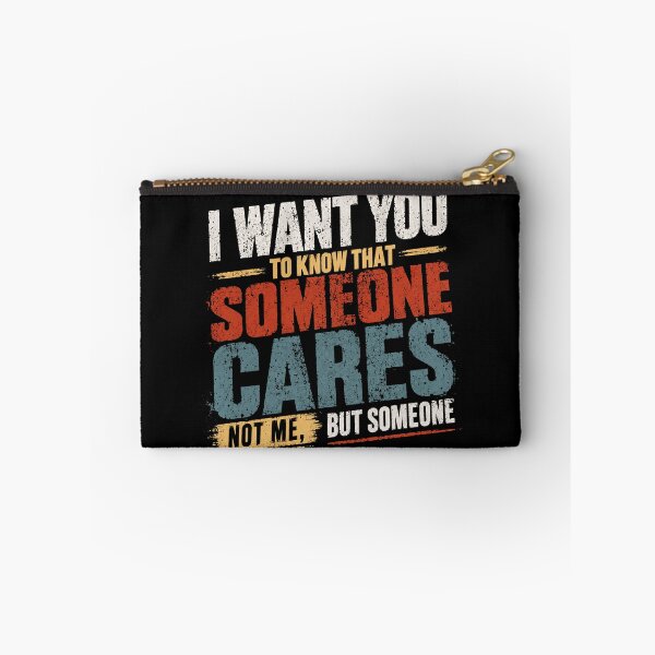 Item preview, I Want You To Know That Someone Cares Not Me, But Someone Sarcastic Humor Funny Quote designed and sold by RetroMini2026.
