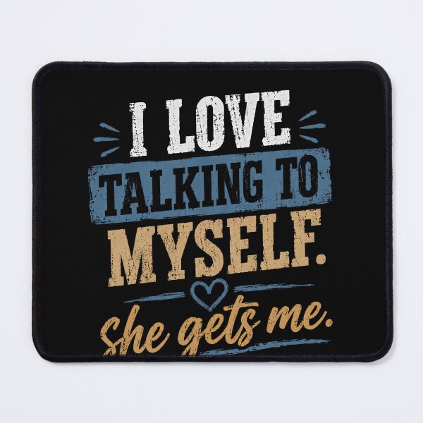 Item preview, I Love Talking To Myself. She Gets Me. Introvert Personality Humor designed and sold by RetroMini2026.