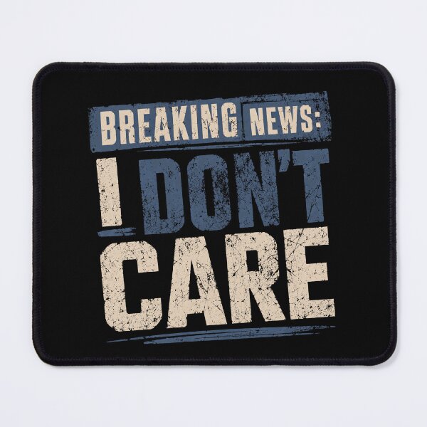 Item preview, Breaking News: I Don't Care Sarcastic Humor Indifferent Attitude Funny Quote designed and sold by RetroMini2026.