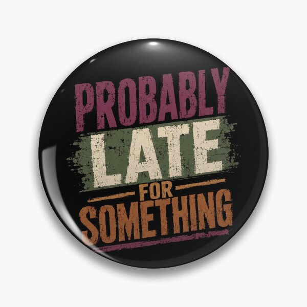 Item preview, Probably Late For Something Always Late Humor Personality designed and sold by RetroMini2026.