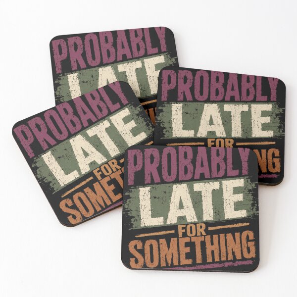 Item preview, Probably Late For Something Always Late Humor Personality designed and sold by RetroMini2026.