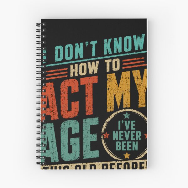 Item preview, I Don't Know How To Act My Age I've Never Been This Old Before Funny Birthday Humor designed and sold by RetroMini2026.
