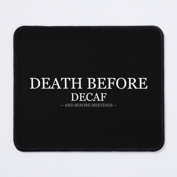 Item preview, Death Before Decaf And Before Meetings designed and sold by LowKesDesigns.