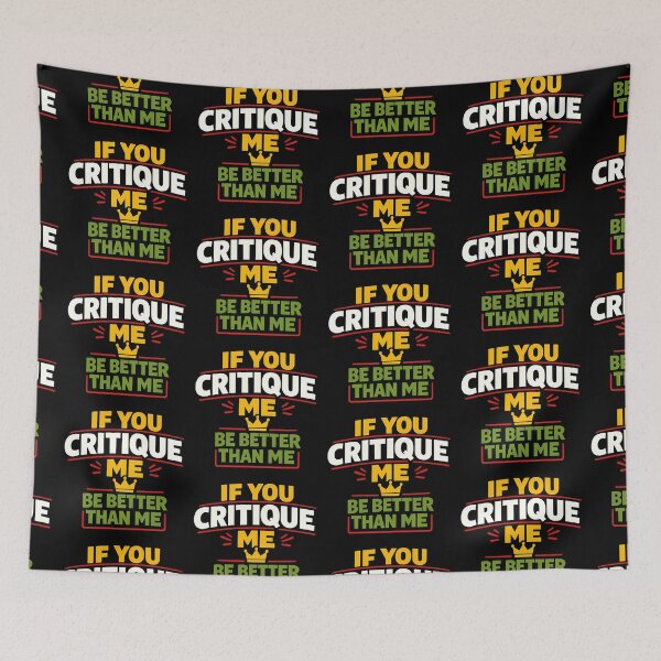 Item preview, If You Critique Me Be Better Than Me Funny Sarcastic Quote designed and sold by TeeTimeTreasure.