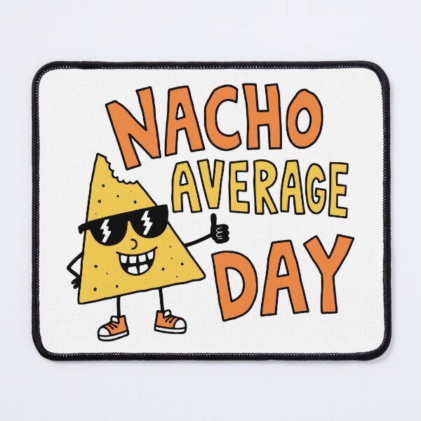 Item preview, Nacho Average Day Funny Food Pun designed and sold by Doodlywood.