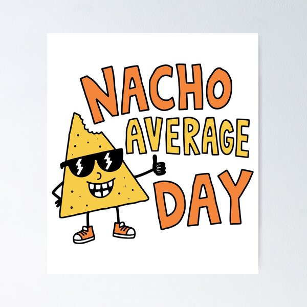 Item preview, Nacho Average Day Funny Food Pun designed and sold by Doodlywood.
