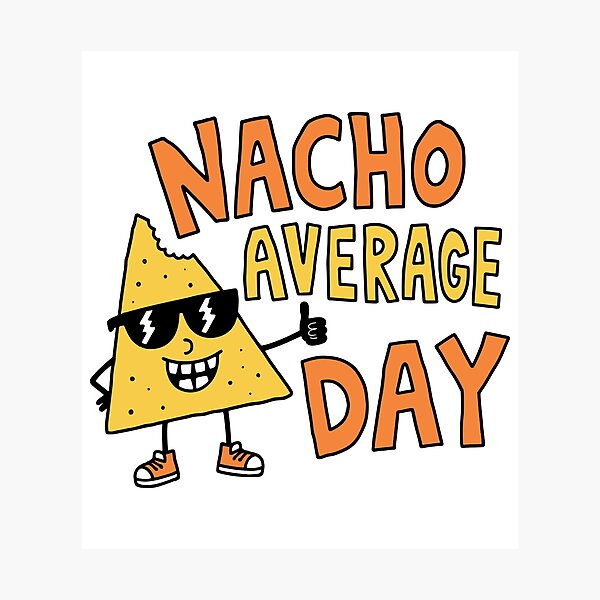 Item preview, Nacho Average Day Funny Food Pun designed and sold by Doodlywood.