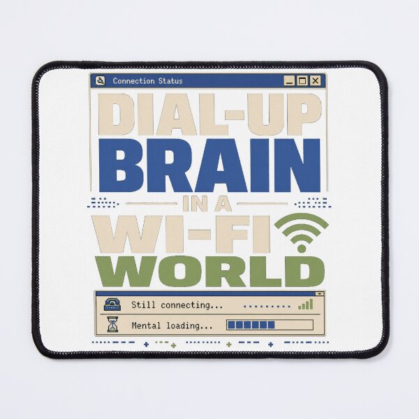 Item preview, Dial-Up Brain in a Wi-Fi World – Retro Tech Humor designed and sold by Cloud Tide Studio.