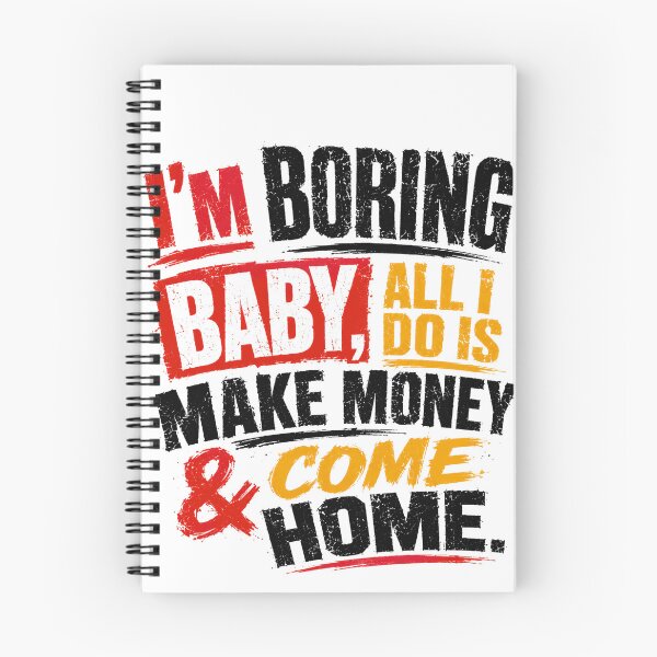 Item preview, I'm Boring Baby, All I Do Is Make Money & Come Home Hard Worker Quote Money Maker Lifestyle designed and sold by SkeletonsDanger.