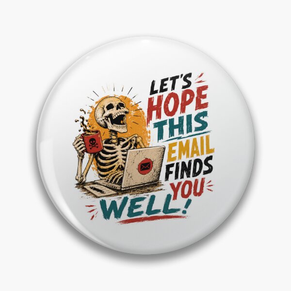 Item preview, Let's Hope This Email Finds You Well! Office Worker Sarcasm Email Humor designed and sold by SkeletonsDanger.