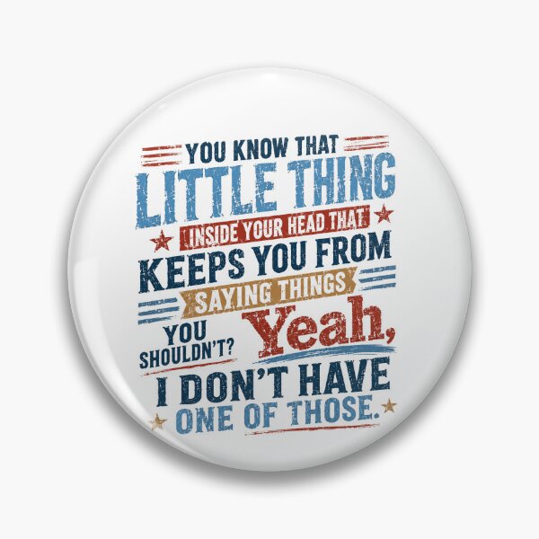 Item preview, You Know That Little Thing Inside Your Head That Keeps You From Saying Things You Shouldn't? Yeah, I Don't Have One Of Those Unfiltered Personality Sarcastic Humor designed and sold by SkeletonsDanger.