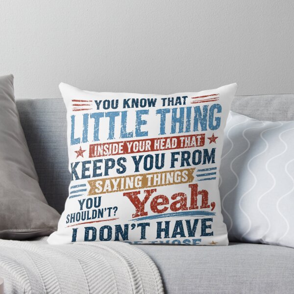 Item preview, You Know That Little Thing Inside Your Head That Keeps You From Saying Things You Shouldn't? Yeah, I Don't Have One Of Those Unfiltered Personality Sarcastic Humor designed and sold by SkeletonsDanger.