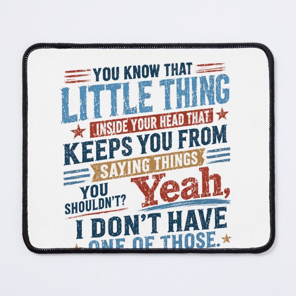 Item preview, You Know That Little Thing Inside Your Head That Keeps You From Saying Things You Shouldn't? Yeah, I Don't Have One Of Those Unfiltered Personality Sarcastic Humor designed and sold by SkeletonsDanger.