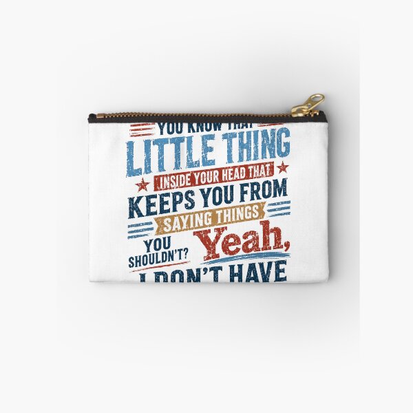 Item preview, You Know That Little Thing Inside Your Head That Keeps You From Saying Things You Shouldn't? Yeah, I Don't Have One Of Those Unfiltered Personality Sarcastic Humor designed and sold by SkeletonsDanger.