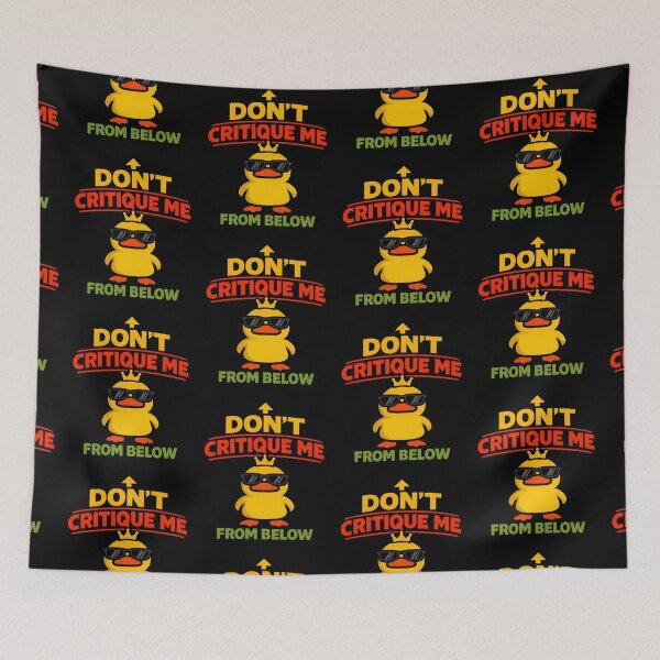 Item preview, Don't Critique Me From Below Funny Sarcastic Duck Quote designed and sold by TeeTimeTreasure.