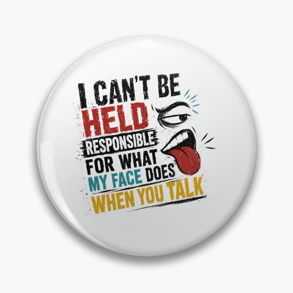 Item preview, I Can't Be Held Responsible For What My Face Does When You Talk Sarcastic Humor Quote Witty Person designed and sold by SkeletonsDanger.