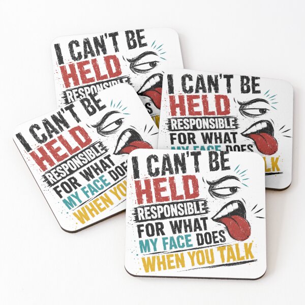Item preview, I Can't Be Held Responsible For What My Face Does When You Talk Sarcastic Humor Quote Witty Person designed and sold by SkeletonsDanger.