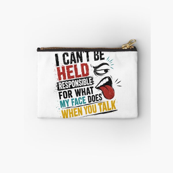Item preview, I Can't Be Held Responsible For What My Face Does When You Talk Sarcastic Humor Quote Witty Person designed and sold by SkeletonsDanger.